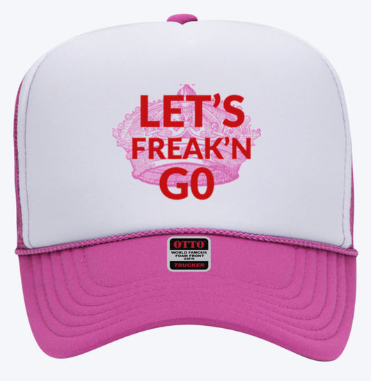 Let’s Freakin Go Pink and White Trucker Hat